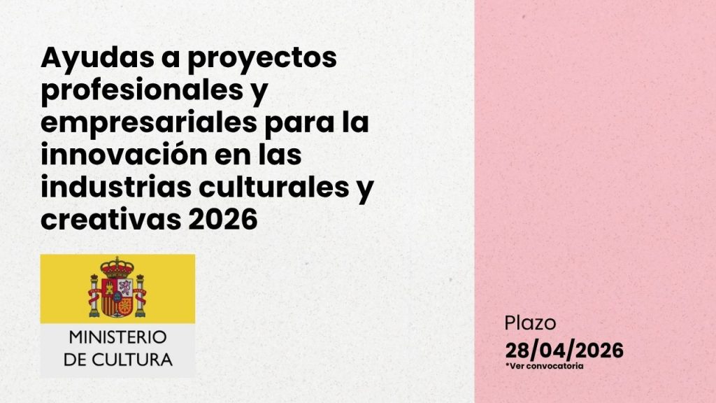 Convocadas las ayudas 2026 para la innovación en industrias culturales ...